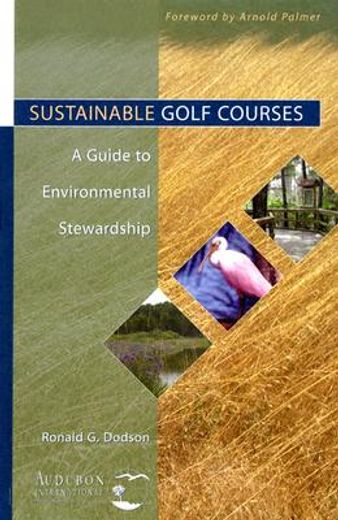 sustainable golf courses,a guide to environmental stewardship (en Inglés)