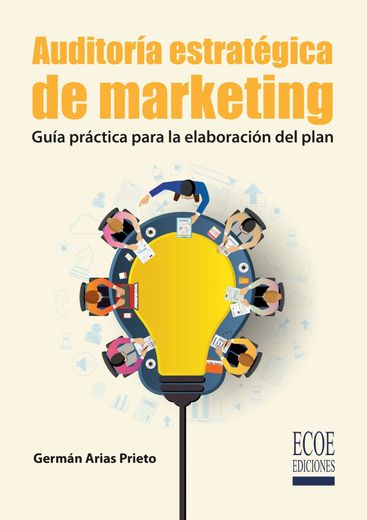 Auditoría estratégica de marketing. Guía práctica para la elaboración del plan