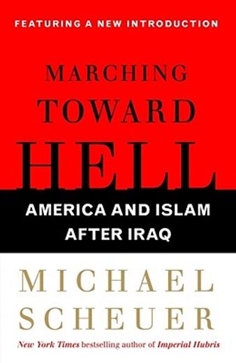 marching toward hell,america and islam after iraq