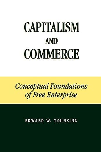capitalism and commerce,conceptual foundations of free enterprise