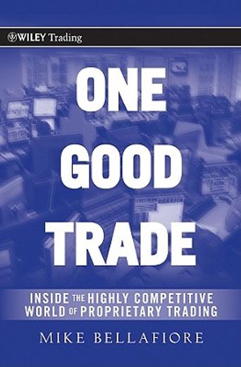 One Good Trade: Inside the Highly Competitive World of Proprietary Trading (en Inglés)