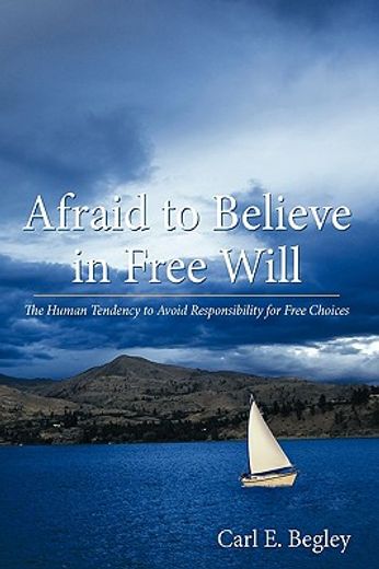 afraid to believe in free will,the human tendency to avoid responsibility for free choices