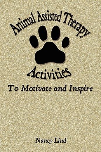 animal assisted therapy activities to motivate and inspire (en Inglés)