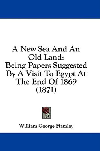 a new sea and an old land: being papers