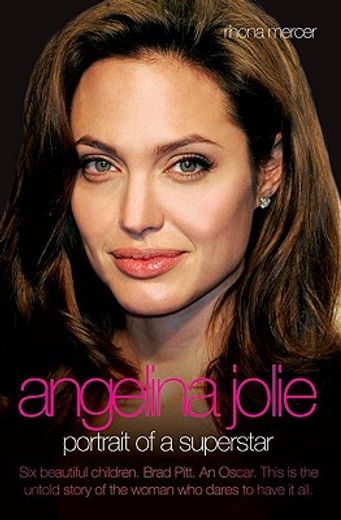 Angelina Jolie - The Biography: The Story of the World's Most Seductive Star (in English)