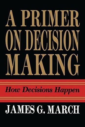 a primer on decision making,how decisions happen (en Inglés)