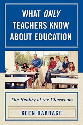 what only teachers know about education,the reality of the classroom