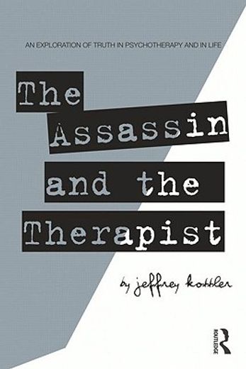 the assassin and the therapist,an exploration of truth in psychotherapy and in life