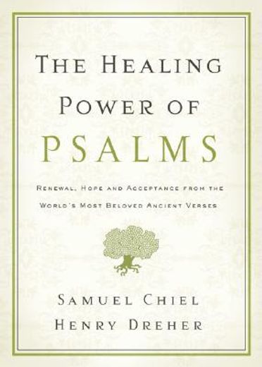 the healing power of psalms,renewal, hope and acceptance from the world´s most beloved ancient verses