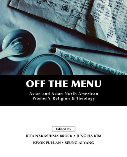 off the menu,asian and asian north american women´s religion and theology (en Inglés)