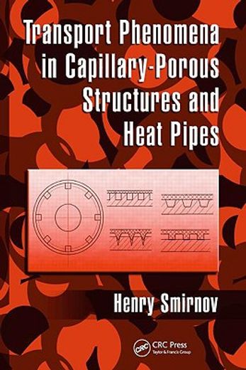 Transport Phenomena in Capillary-Porous Structures and Heat Pipes (en Inglés)