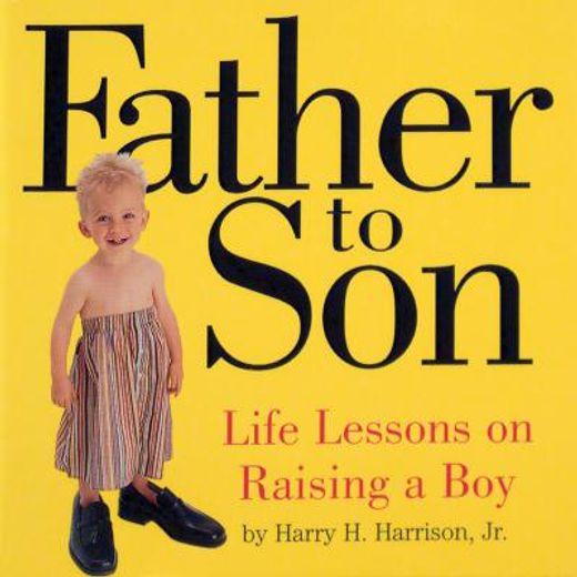 father to son,life lessons on raising a boy