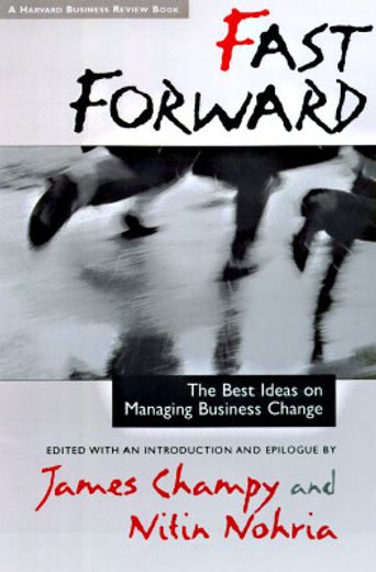 fast forward,the best ideas on managing business change