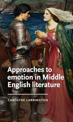 Approaches to Emotion in Middle English Literature (Manchester Medieval Literature and Culture)