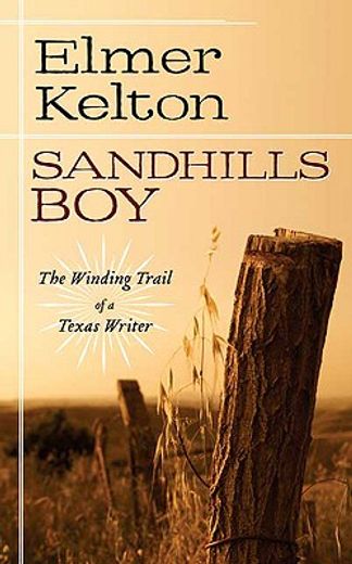 sandhills boy,the winding trail of a texas writer