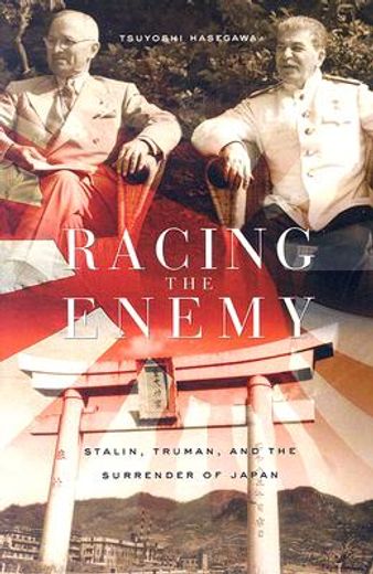 racing the enemy,stalin, truman, and the surrender of japan