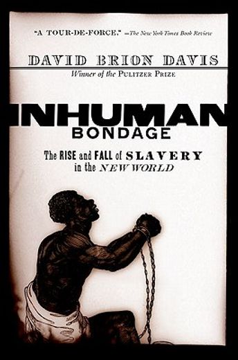 inhuman bondage,the rise and fall of slavery in the new world (en Inglés)