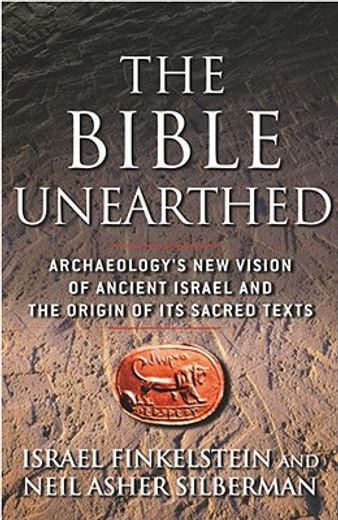 the bible unearthed,archaeology´s new vision of ancient israel and the origin of its sacred texts
