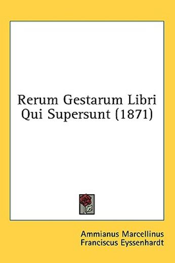 rerum gestarum libri qui supersunt (1871