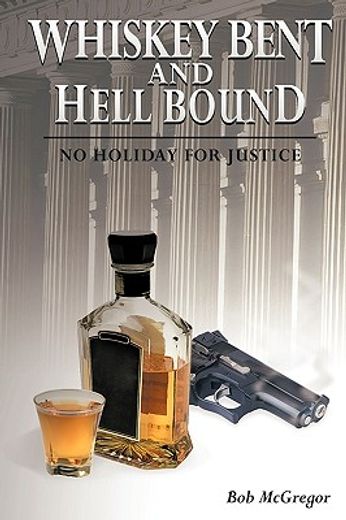 whiskey bent and hell bound,no holiday for justice (en Inglés)