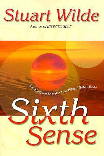 sixth sense,including the secrets of the etheric subtle body