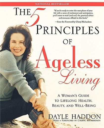 the five principles of ageless living,a woman´s guide to lifelong health, beauty, and well-being (in English)