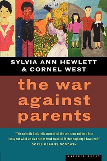 the war against parents,what we can do for america`s beleaguered moms and dads (en Inglés)
