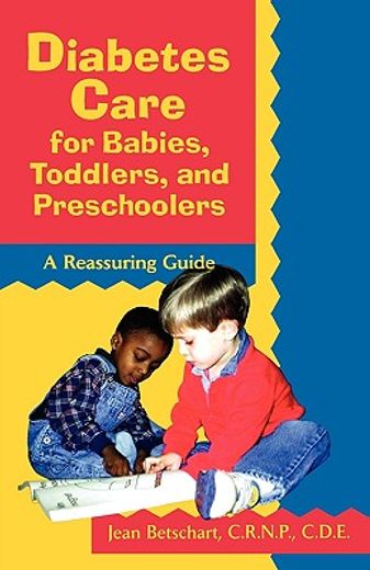 diabetes care for babies, toddlers, and preschoolers: a reassuring guide (en Inglés)