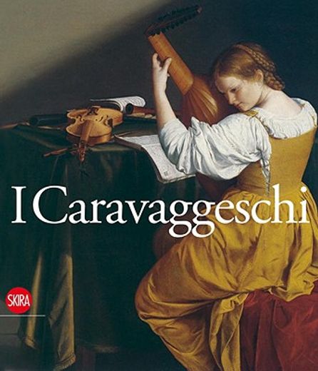 I Caravaggeschi: Percorsi E Protagonisti (en Inglés)