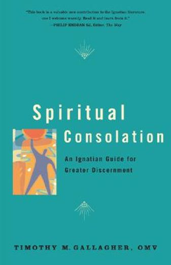 spiritual consolation,an ignatian guide for the greater discernment of spirits