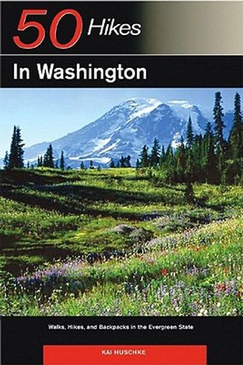 50 hikes in washington,walks, hikes, & backpacks in the evergreen state