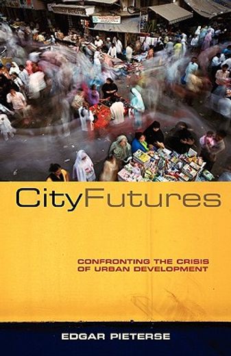 city futures,confronting the crisis of urban development