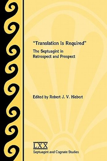 translation is required,the septuagint in retrospect and prospect