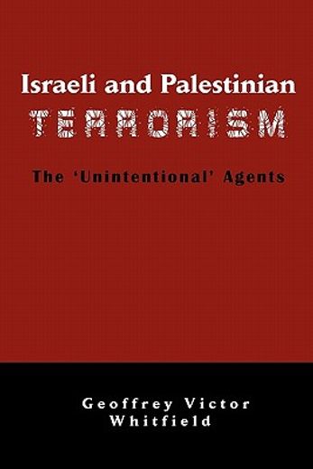 israeli and palestinian terrorism,the unintentional agents