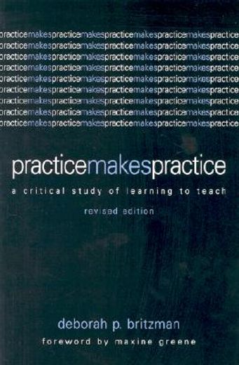 practice makes practice,a critical study of learning to teach