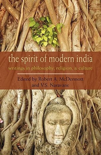 the spirit of modern india,writings in philosophy, religion, & culture