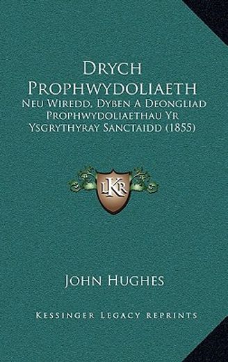 drych prophwydoliaeth: neu wiredd, dyben a deongliad prophwydoliaethau yr ysgrythyray sanctaidd (1855)
