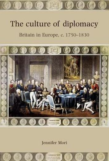 the culture of diplomacy,britain in europe, c. 1750-1830