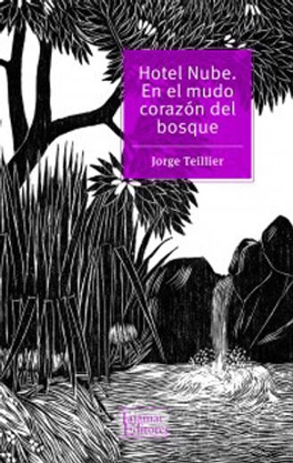 Hotel Nube. En el Mudo Corazón del Bosque (in Spanish)