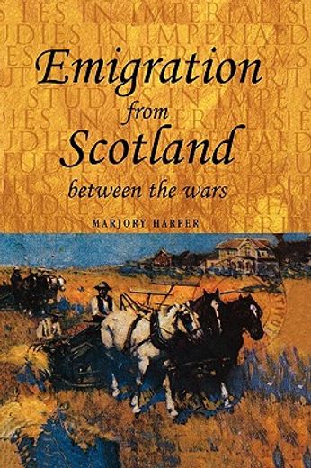 emigration from scotland between the wars,opportunity or exile?