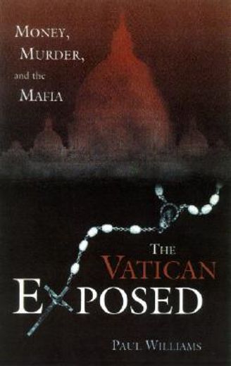 the vatican exposed,money, murder, and the mafia (en Inglés)