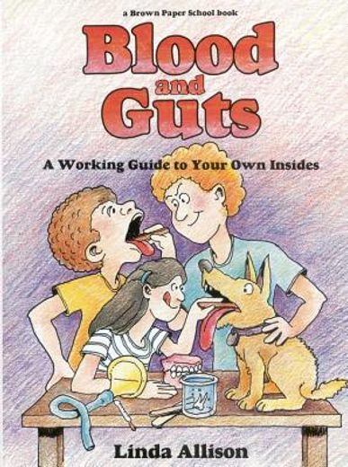 blood and guts,a working guide to your own insides (en Inglés)