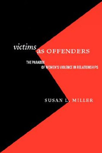victims as offenders,the paradox of women´s violence in relationships