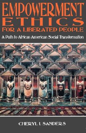 empowerment ethics for a liberated people,a path to african american social transformation