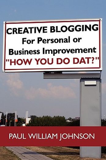 creative blogging,for personal or business improvement ´how you do dat?´