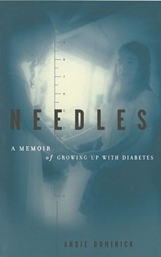needles,a memoir of growing up with diabetes (en Inglés)