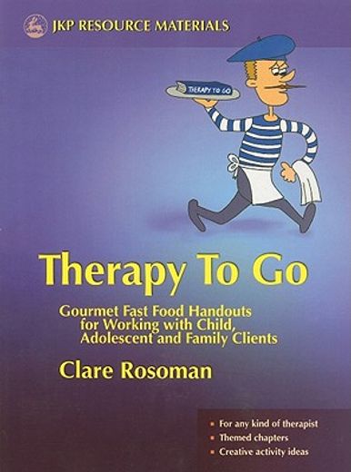 therapy to go,gourmet fast food handouts for working with child, adolescent and family clients