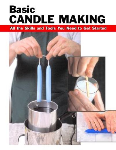 basic candle making,all the skills and tools you need to get started