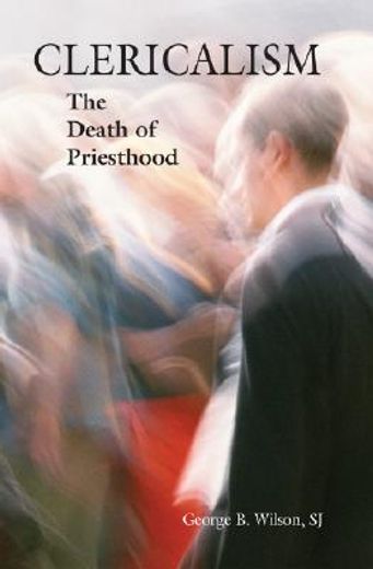 clericalism,the death of priesthood