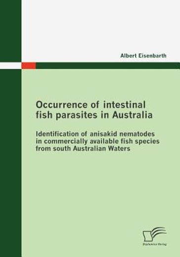 occurrence of intestinal fish parasites in australia,identification of anisakid nematodes in commercially available fish species from south australian wa